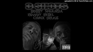 Bobby Shmurda - 3 Shots Feat. Rowdy Rebel & Chinx