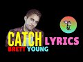 Brett Young - Catch lyrics