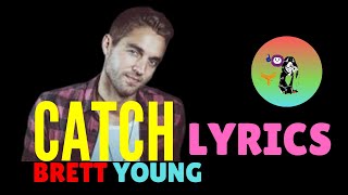 Brett Young - Catch lyrics