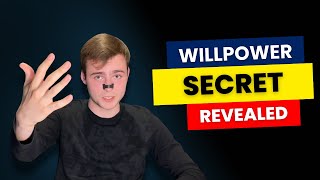 this WILLPOWER SECRET changes EVERYTHING
