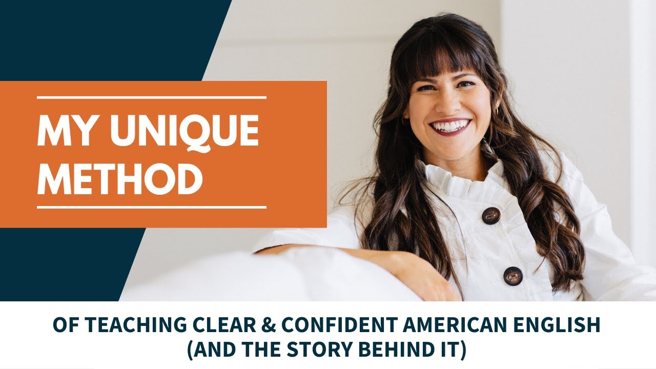 My Unique Method of teaching clear & confident American English (and ...