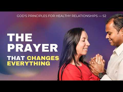 24. This Prayer Can Transform Your Relationship || God's Principles for Healthy Relationships