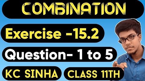 Combination||Class 11th||K.C Sinha solution||Exercise-15.2||Question 1 to 5