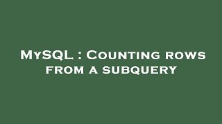 MySQL : Counting rows from a subquery