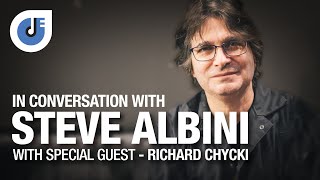 Engineer & Producer Steve Albini | In Conversation