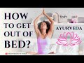 Best way to get out of bed  ayurvedic morning routine hindi  itw 