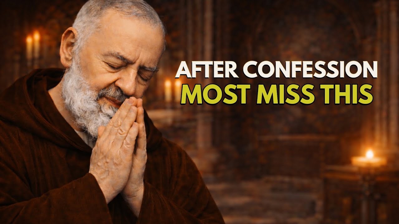 PADRE PIO’S ADVICE AFTER CONFESSION (MOST PEOPLE MISS THIS)