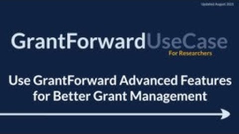 GrantForward UseCase for Researchers: Use GrantForward Advanced Features for Better Grant Management