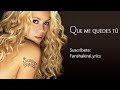 10 Shakira - Que Me Quedes Tú [Lyrics]