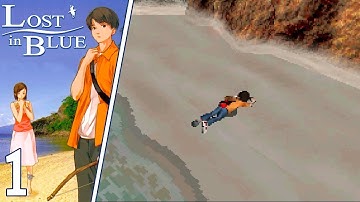 Lost in Blue ~ Part 1