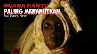 Suara Hantu Paling Menyeramkan || Bocil Jangan Nonton sendiri