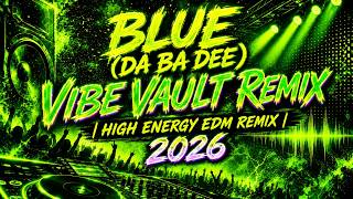 Blue (Da Ba Dee) Vibe Vault Remix | High Energy EDM Remix 2026