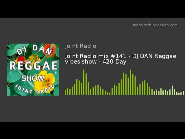 Joint Radio mix #141 - DJ DAN Reggae vibes show - 420 Day