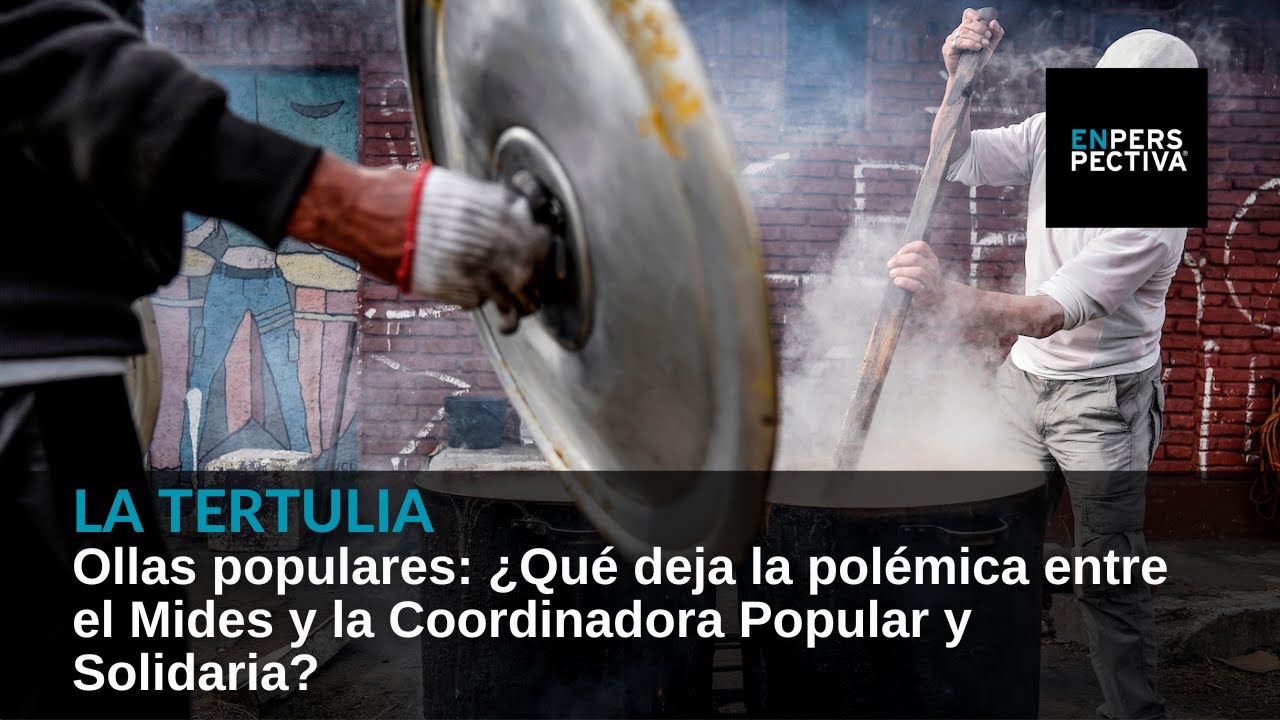 Ollas populares: ¿Qué deja la polémica entre el Mides y la Coordinadora Popular y Solidaria?