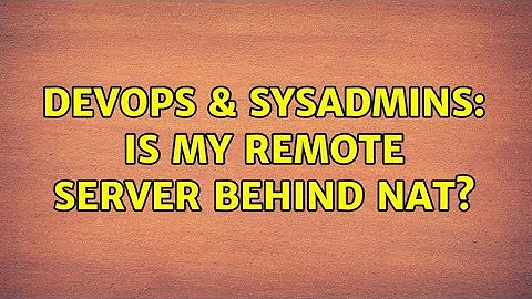 DevOps & SysAdmins: Is my remote server behind NAT?