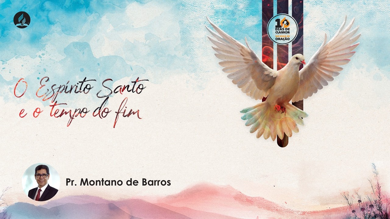 O Espírito Santo e o Tempo Do Fim | Pr. Montano de Barros | 10 Dias de Oração | 9º Dia