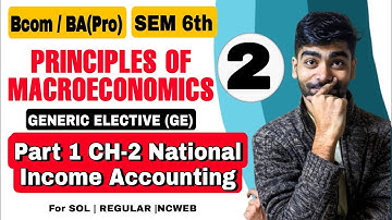 B.Com/BA(P)| #1 CH-2 National Income Accounting| Principles of Macroeconomics |(GE) Sem 6th|Sol du|