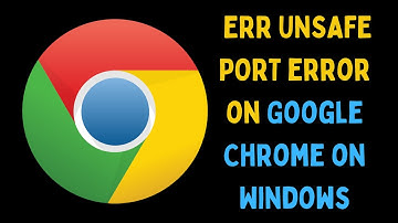 How to Fix ERR_UNSAFE_PORT Error on Google Chrome in Windows 11