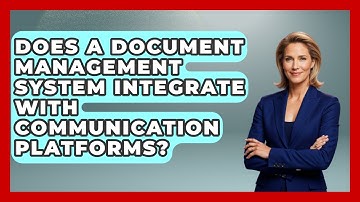Does a Document Management System Integrate With Communication Platforms?