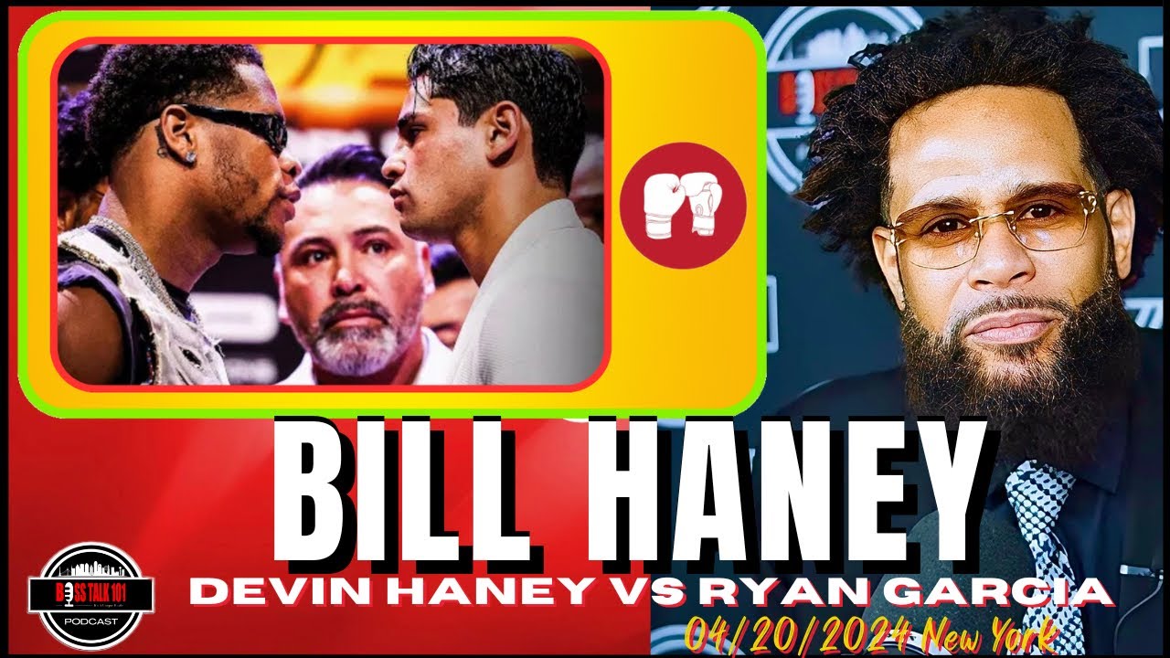 Bill Haney on Devin Haney Against Ryan Garcia You Wont Believe his