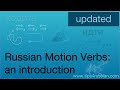 Russian Verbs of Motion: a Gentle Introduction UPDATE