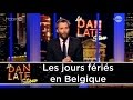 Les jours fris en belgique dan late show