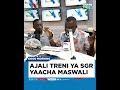 AJALI TRENI YA SGR YAACHA MASWALI