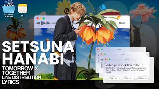 SETSUNA HANABI (TOMORROW X TOGETHER) - LINE DISTRIBUTION   LYRICS