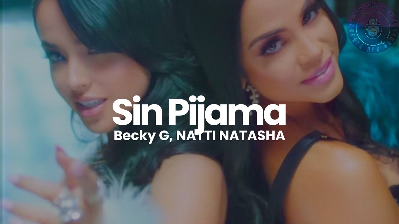 Becky G, NATTI NATASHA - Sin Pijama (Letra / Lyrics)
