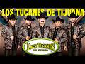 Los Tucanes de Tijuana 🔶Lo Mejor de los Corridos Bravos 💥 26 Éxitos Corridos Pesados Mix🎀🎀