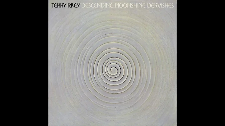 Terry Riley - Descending Moonshine Dervishes (1982...