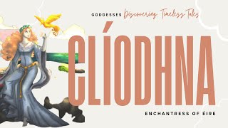 Clíodhna: Enchantress of Éire - A Mythic Tale of Love, Beauty, and Timeless Lessons