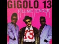 Gigolo 13 - Kill Me Tender