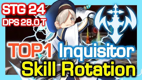 TOP1 Inquisitor STG24 Skill Rotation [DPS 28.0 Trillian] / STG Contest Season 7 /DragonNest China