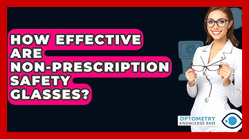 How Effective Are Non-prescription Safety Glasses? - Optometry Knowledge Base