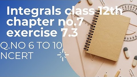 #integrals#class12th #chapter7exercise7.3 Q.No 6 to 10