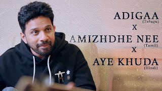 Adigaa x Amizhdhe Nee x Aye Khuda