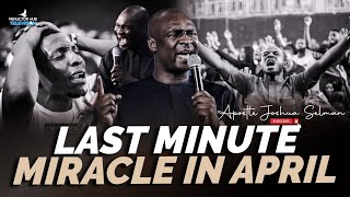 OH GOD GIVE ME A MIRACLE BEFORE MAY PRAYERS - APOSTLE JOSHUA SELMAN