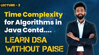 Time Complexity for Algorithms Contd.. Big O notation | FREE DSA Course in JAVA | Lecture 3