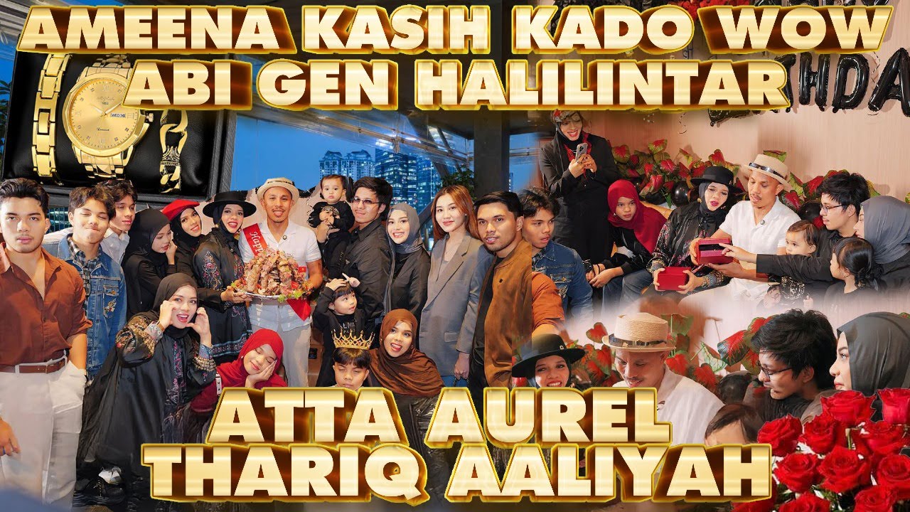 AMEENA KE ULTAH KAKEK KASIH KADO JAM SUPER WOOW !! ATTA AUREL AALIYAH THARIQ BUAT ABI GEN HALILINTAR