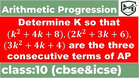 determine K so that (𝒌^𝟐+𝟒𝒌+𝟖),(𝟐𝒌^𝟐+𝟑𝒌+𝟔),(𝟑𝒌^𝟐+𝟒𝒌+𝟒) are the three consecutive terms of AP