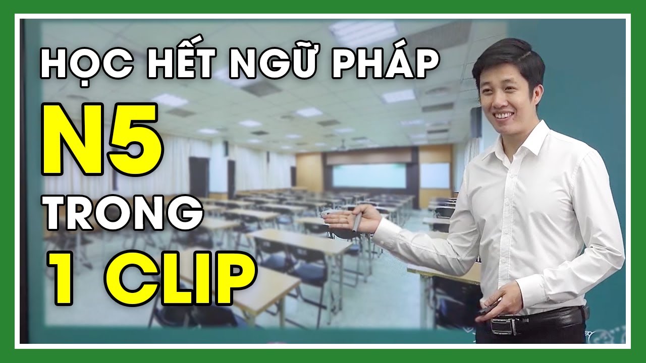 Khóa học tiếng nhật n5 | 12 tiếng 34 phút – HỌC HẾT SẠCH SÀNH SANH NGỮ PHÁP N5 – Tiếng Nhật cho người mới bắt đầu