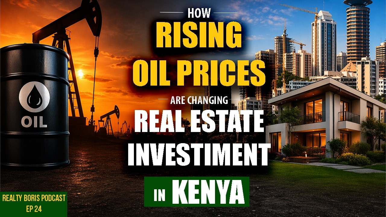 How Rising Oil Prices Are Changing Real Estate Investment in Kenya