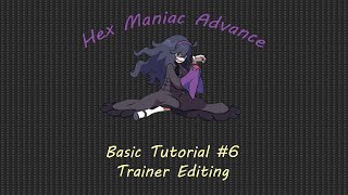 Hex Maniac Advance | Basic Tutorial #6 | Trainer Editing