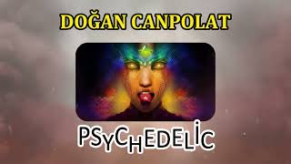 Doğan Canpolat - Psychedelic ( Clup Remix ) Resimi