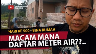Hari 500 - Sudah Pasang Gutter, Macam Mana Nak Masuk Meter Air Selangor??