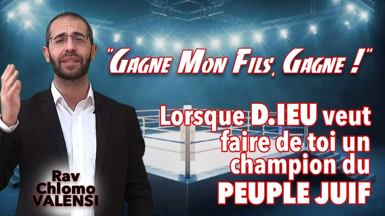 "Gagne Mon Fils, Gagne !" Lorsque D.ieu veut faire de toi un champion du peuple juif - Rav Valensi