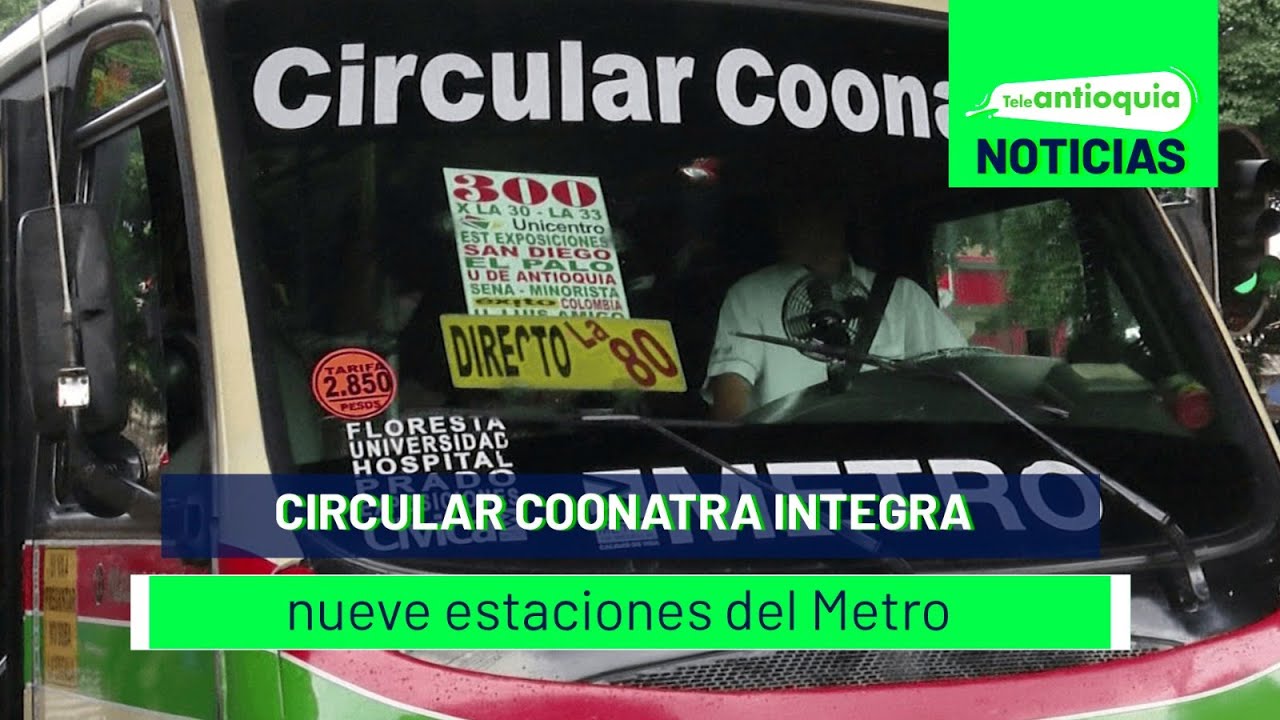 circular-coonatra-integra-nueve-estaciones-del-metro-teleantioquia