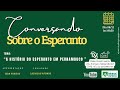 A HISTÓRIA DO ESPERANTO EM PERNAMBUCO - CONVERSANDO SOBRE O ESPERANTO 2025 #rbeofiial