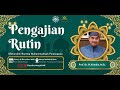 Pengajian Rutin & Silaturahmi bersama uztad Prof. Dr. H. Kintoko, M.Sc